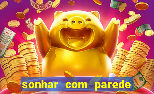 sonhar com parede caindo no jogo do bicho